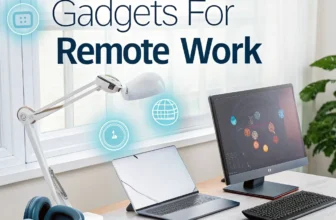 Top 5 Must-Have Gadgets for Remote Work